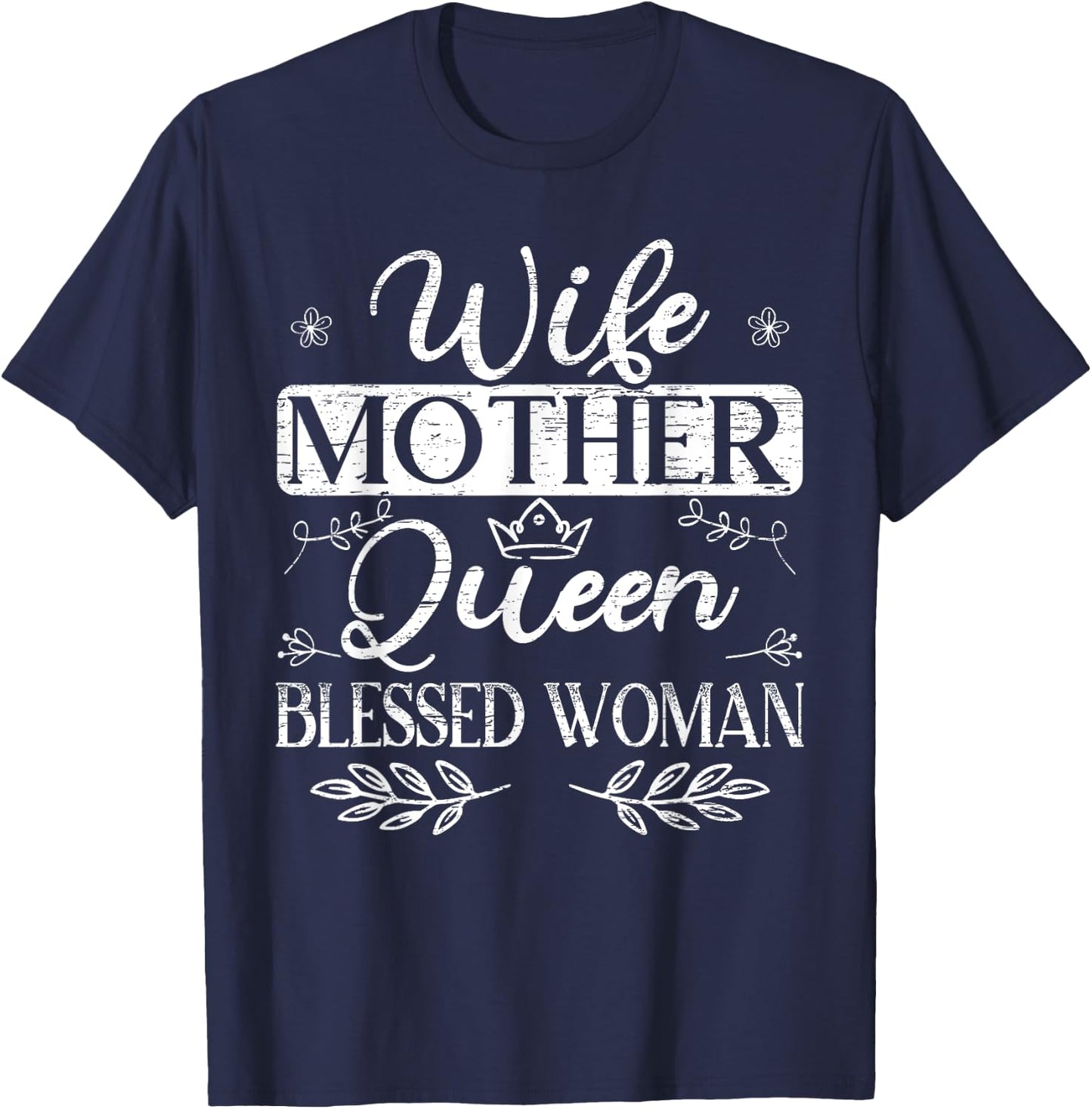 Wife Mother Queen Blessed Woman for a Mom Wife T-Shirt - T-Shirt | Navy