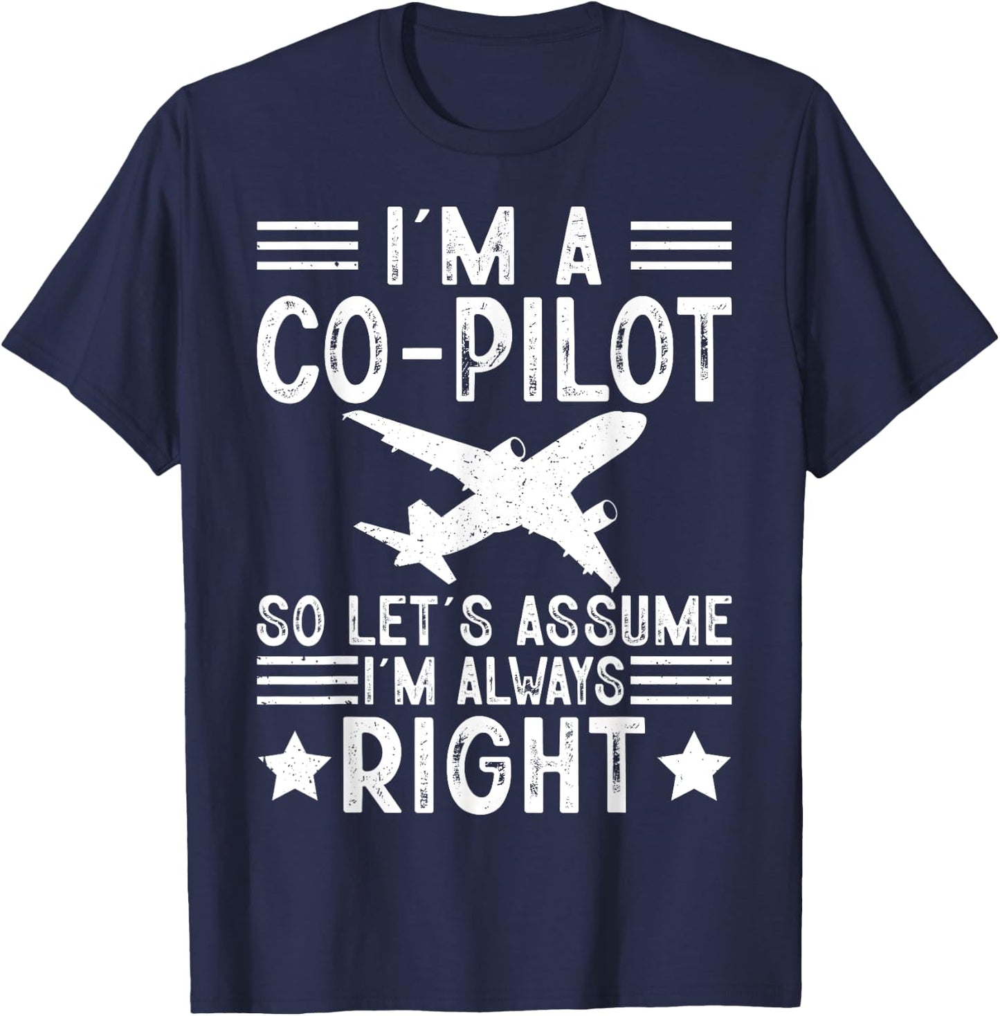 I'm A Co-Pilot I'm Always Right Airplanes Lover Aviation T-Shirt - T-Shirt | Navy