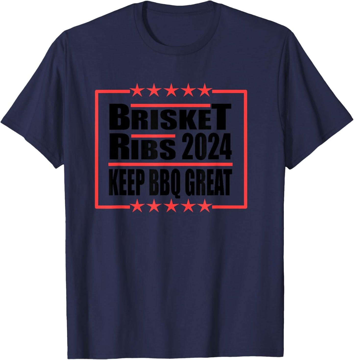 Brisket Ribs 2024 Keep BBQ Great Funny Election Design T-Shirt - T-Shirt | Navy