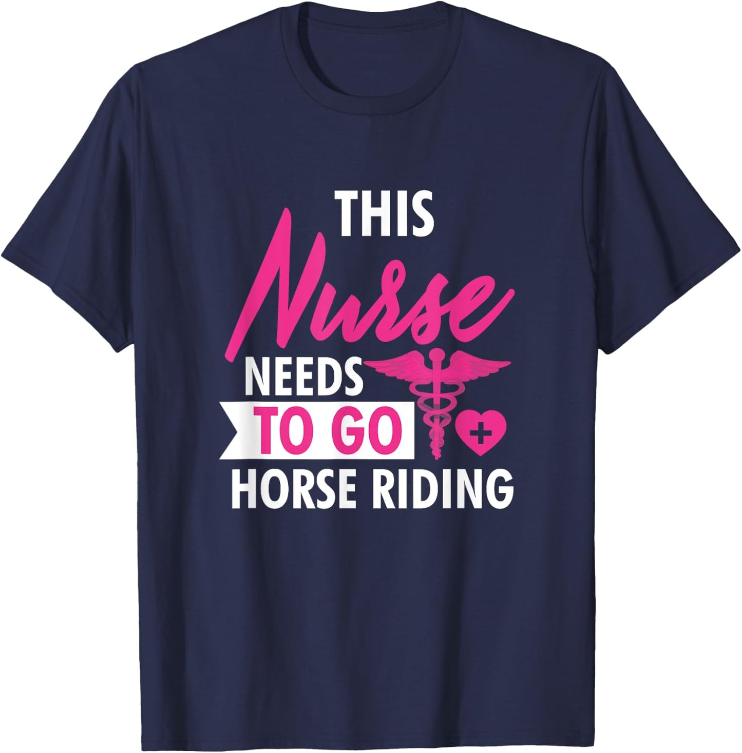 Nurse Need To Ride Horses Funny Nurses Gifts Men T-Shirt - T-Shirt | Navy