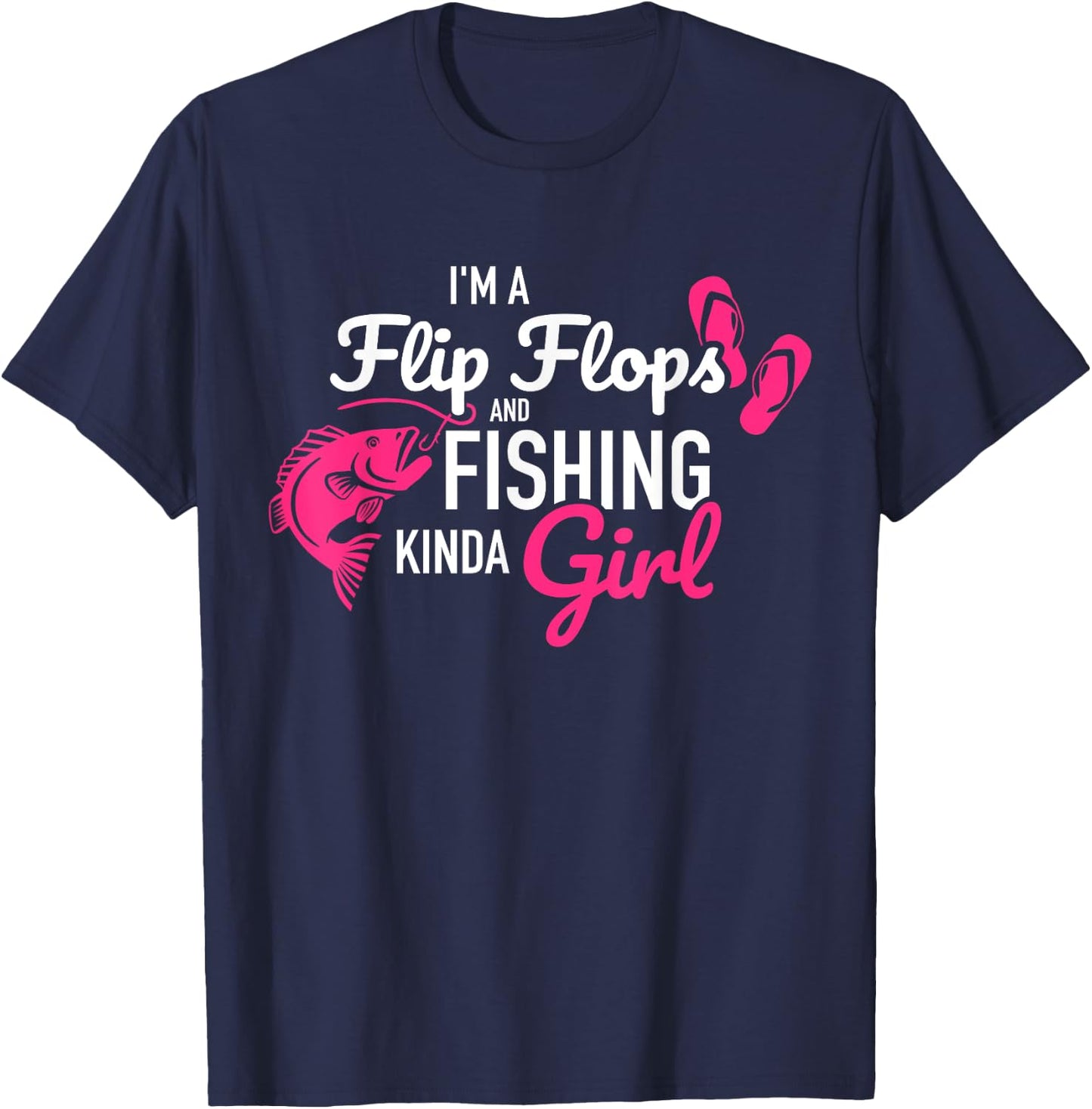 I'm a flip flops and fishing kinda girl T-Shirt - T-Shirt | Navy