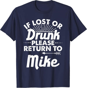 If Lost Or Drunk Please Return To MIKE Gift Name Men T-Shirt - T-Shirt | Navy