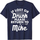If Lost Or Drunk Please Return To MIKE Gift Name Men T-Shirt - T-Shirt | Navy