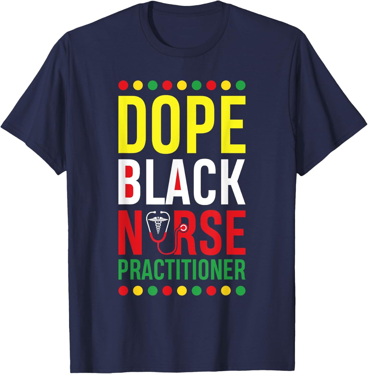 Dope Black Nurse Practitioner RN Men Women Melanin T-Shirt - T-Shirt | Navy