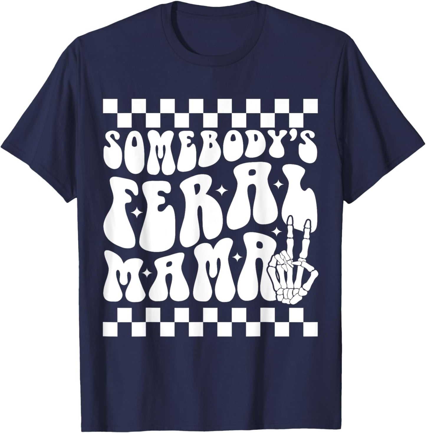 Somebody's Feral Mama Groovy Skeleton Hand Funny Mom T-Shirt - T-Shirt | Navy