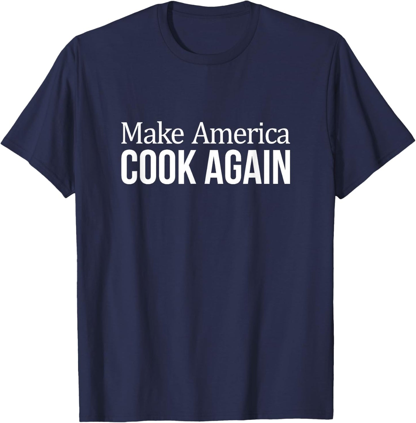 Make America Cook Again T-Shirt - T-Shirt | Navy