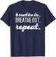 Breathe In. Breathe Out. Repeat. T-Shirt - T-Shirt | Navy