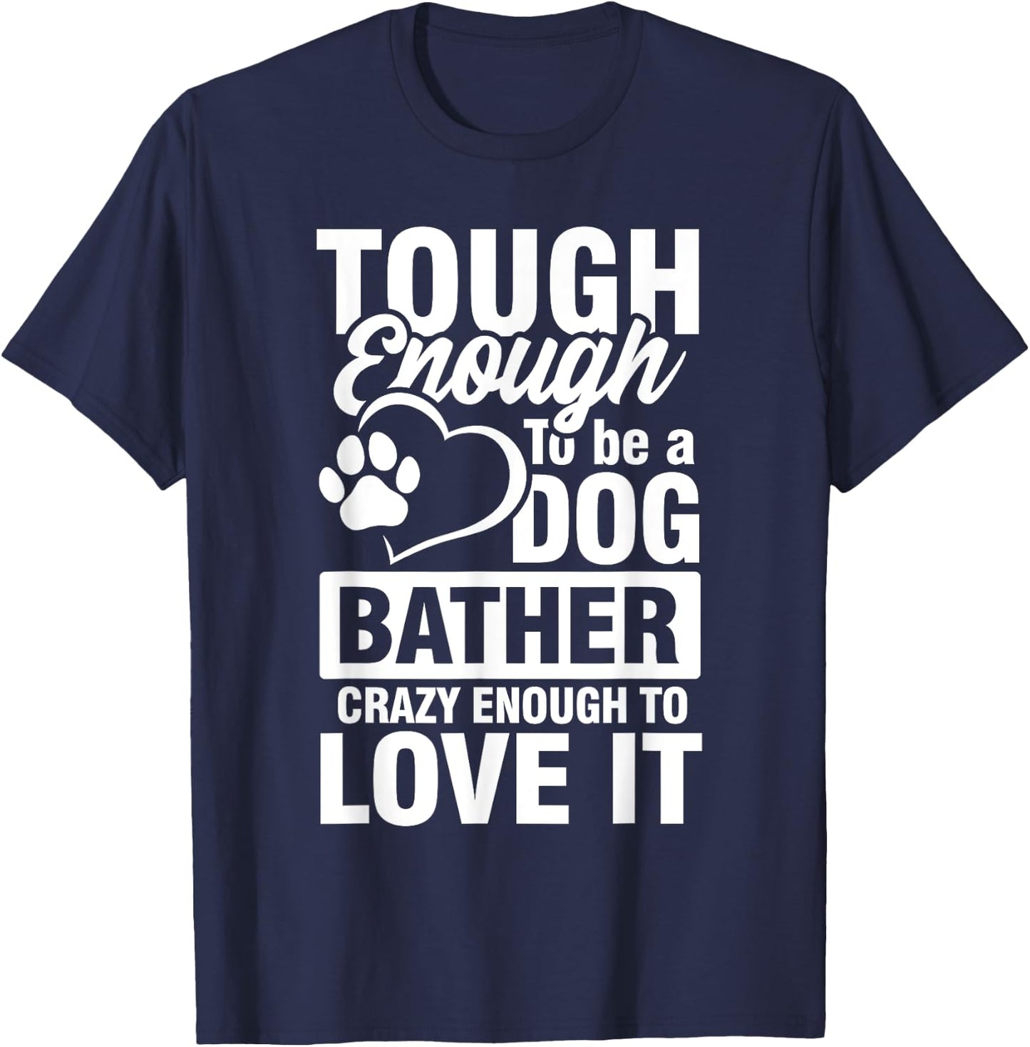 Tough enough to be a Dog bather Crazy enough to love it Women T-Shirt - T-Shirt | Navy