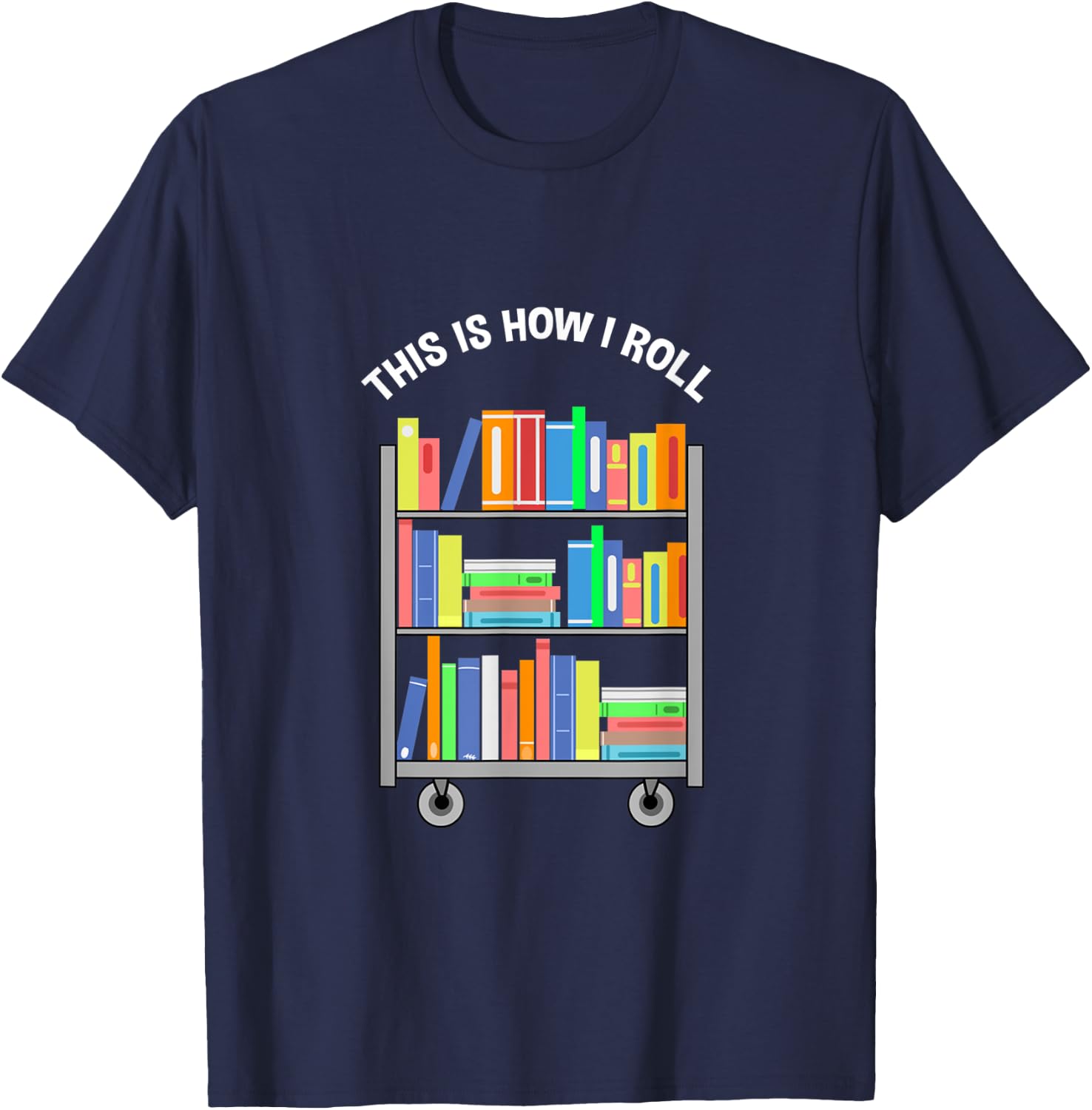 This Is How I Roll Book Lover Reading T-Shirt - T-Shirt | Navy