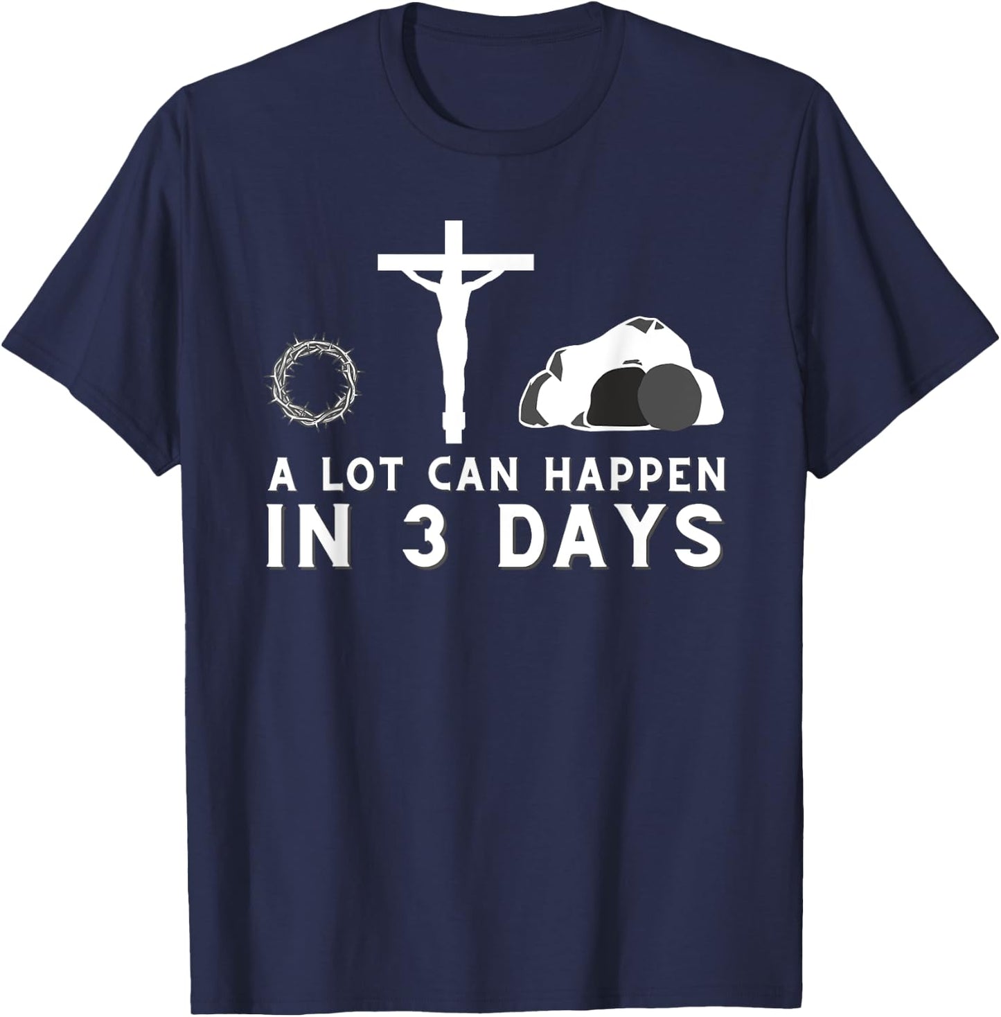 A Lot Can Happen in 3 Days - Funny Christian Bible & Jesus T-Shirt - T-Shirt | Navy