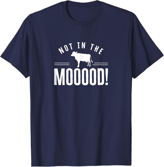 Not in the Mooood Cow Farmer Cows Farmer Farm T-Shirt - T-Shirt | Navy