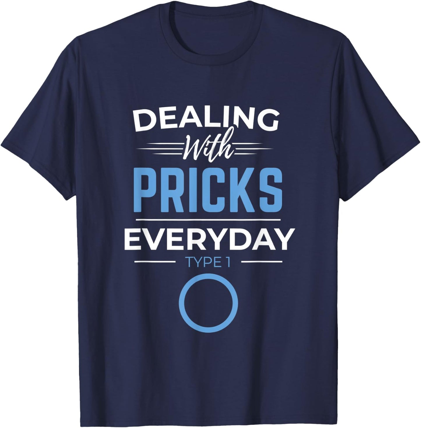 Diabetic Diabetes Dealing With Pricks Everyday Type 1 2 Gift T-Shirt - T-Shirt | Navy