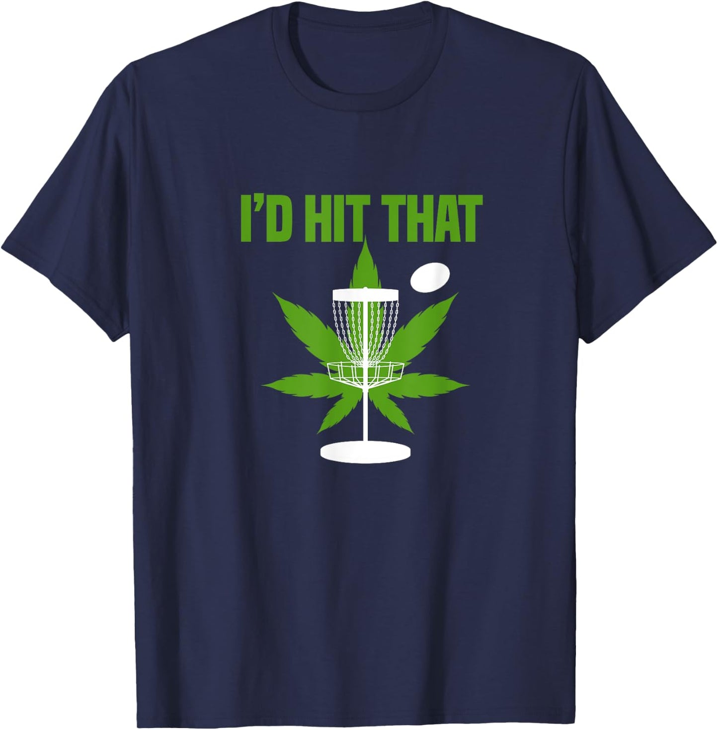 I'd Hit That Cannabis Weed Marijuana Disc Golf T-Shirt - T-Shirt | Navy