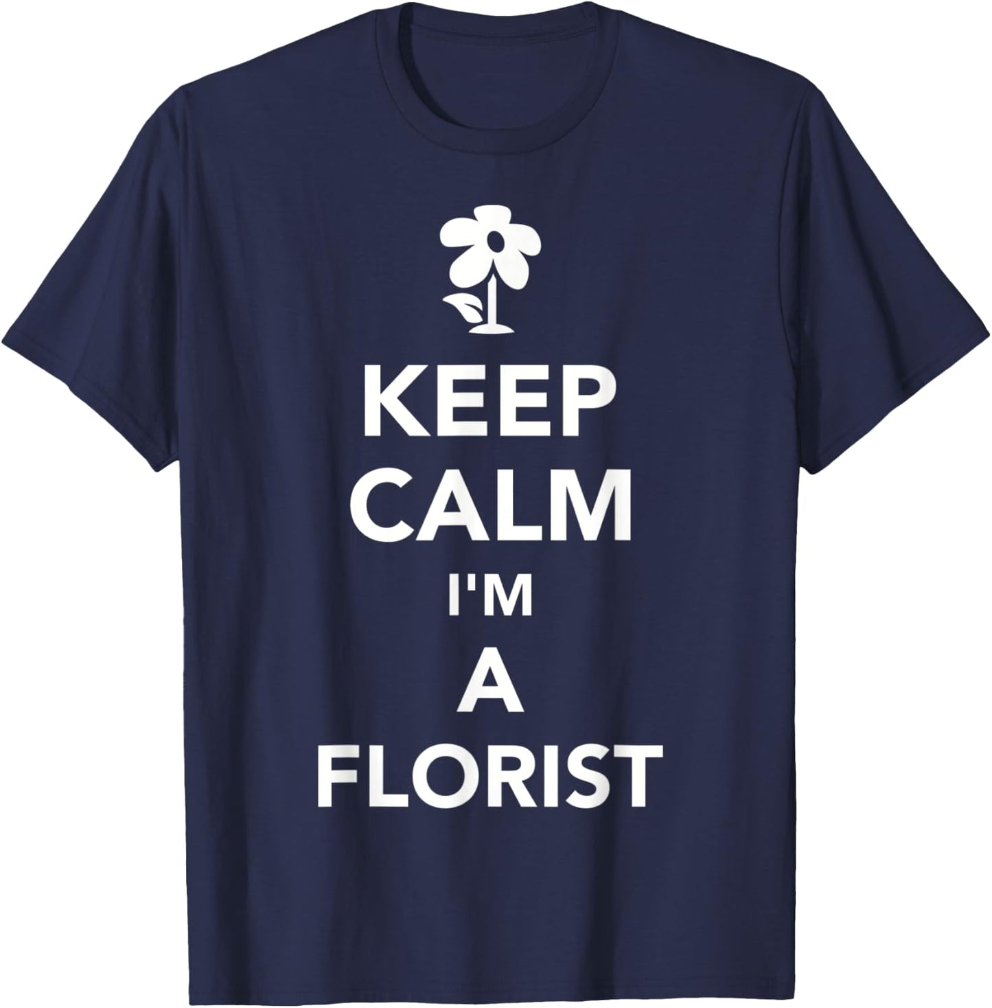 Keep calm I'm a florist T-Shirt - T-Shirt | Navy