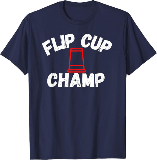 Flip Cup Champ Team Party Drinking Game Beer Pong Winner T-Shirt - T-Shirt | Navy