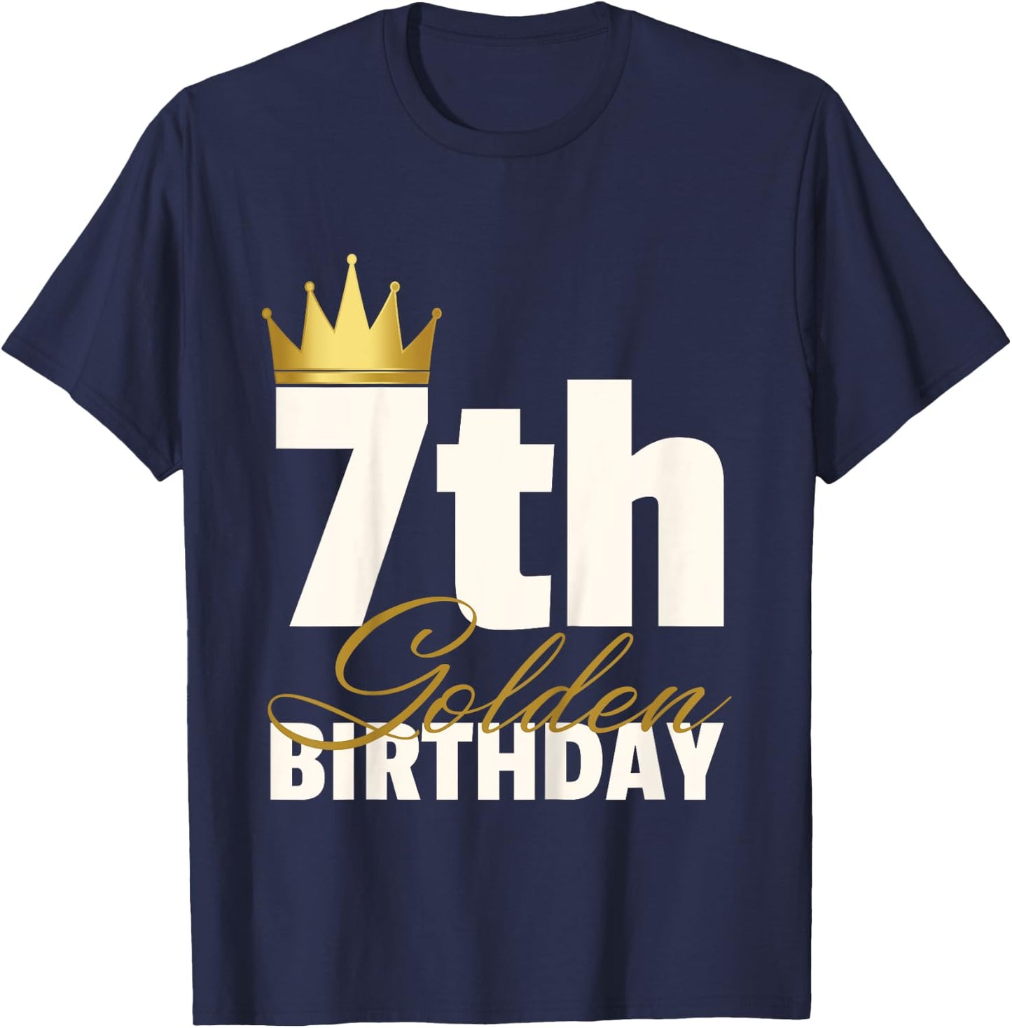 7th Golden Birthday Year Age Crown T-Shirt - T-Shirt | Navy
