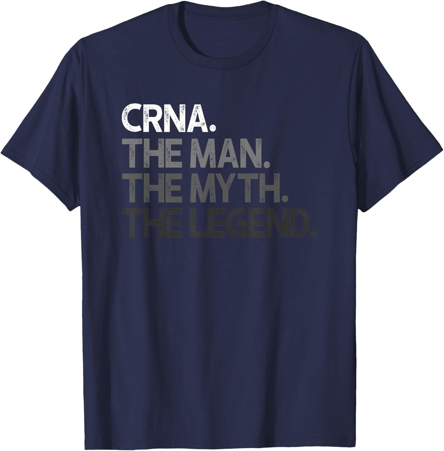 CRNA The Man Myth Legend Gift T-Shirt - T-Shirt | Navy