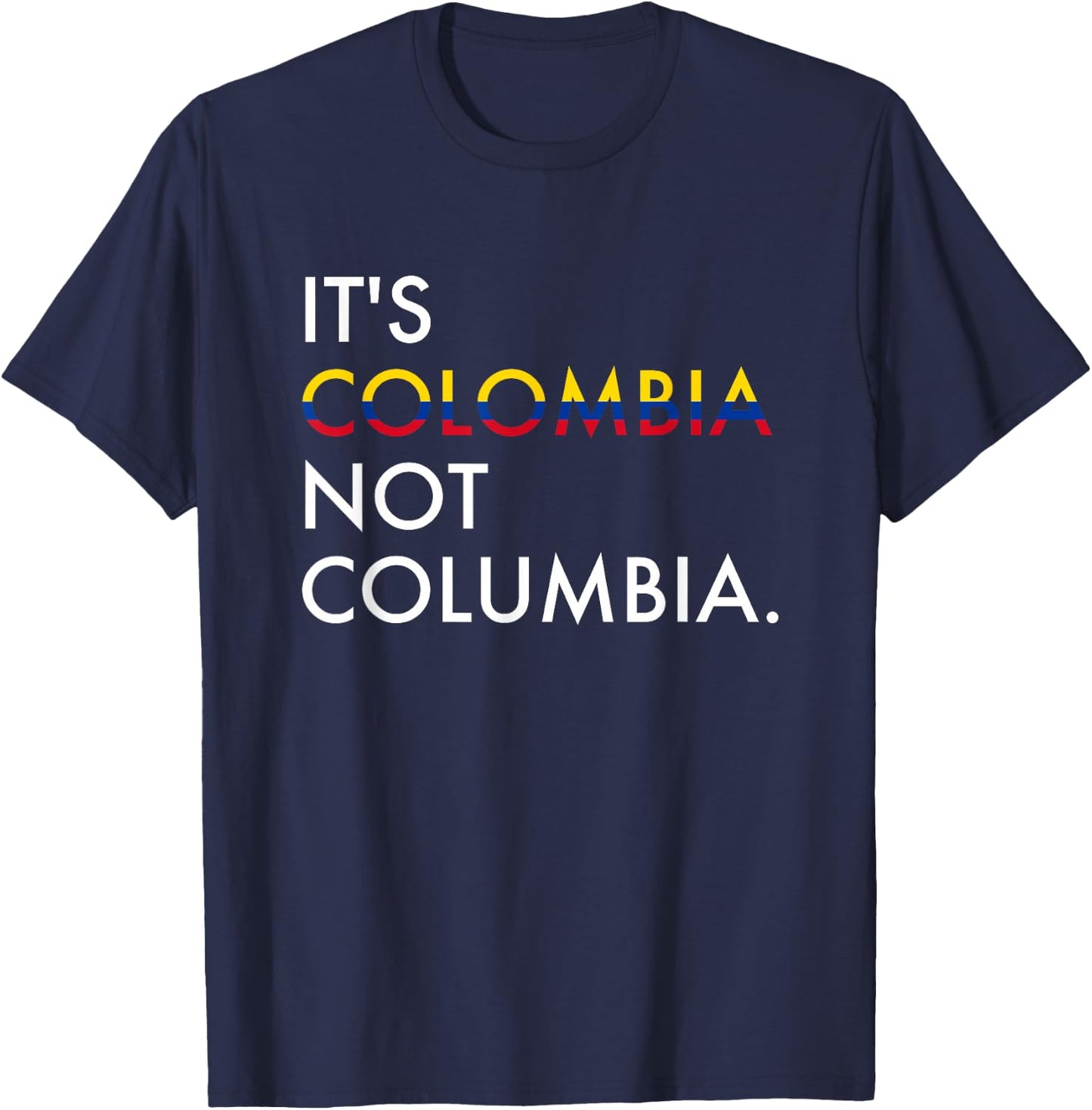 It's Colombia Not Columbia Colombian Small T-Shirt - T-Shirt | Navy