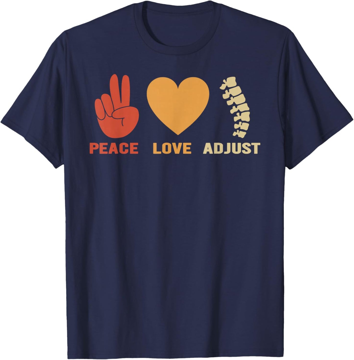 Peace Love Adjust Chiropractor Chiropractic T-Shirt - T-Shirt | Navy