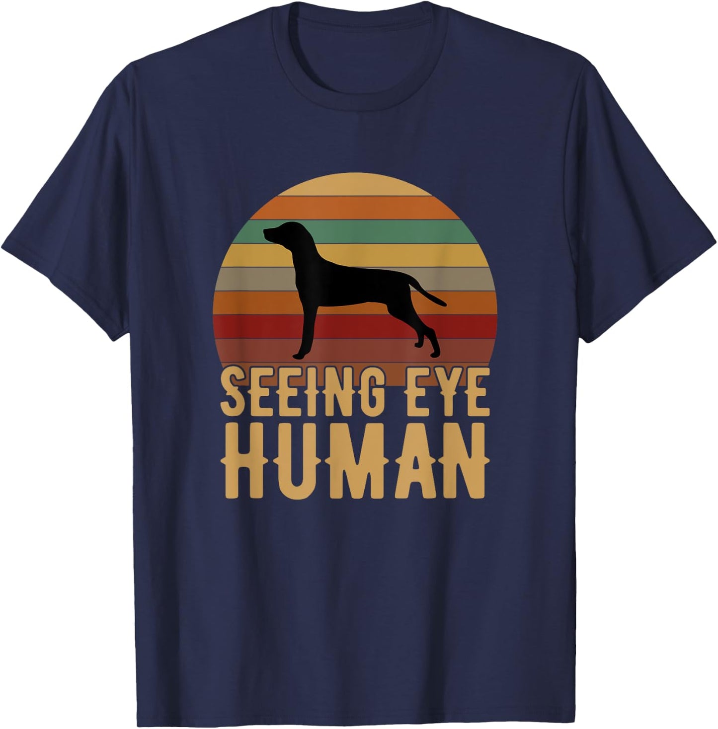 Seeing Eye Human, funny Blind Dog for dog owner T-Shirt - T-Shirt | Navy