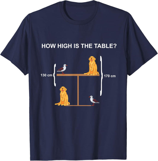 How High is The Table? Riddle and Funny Math Problem T-Shirt - T-Shirt | Navy