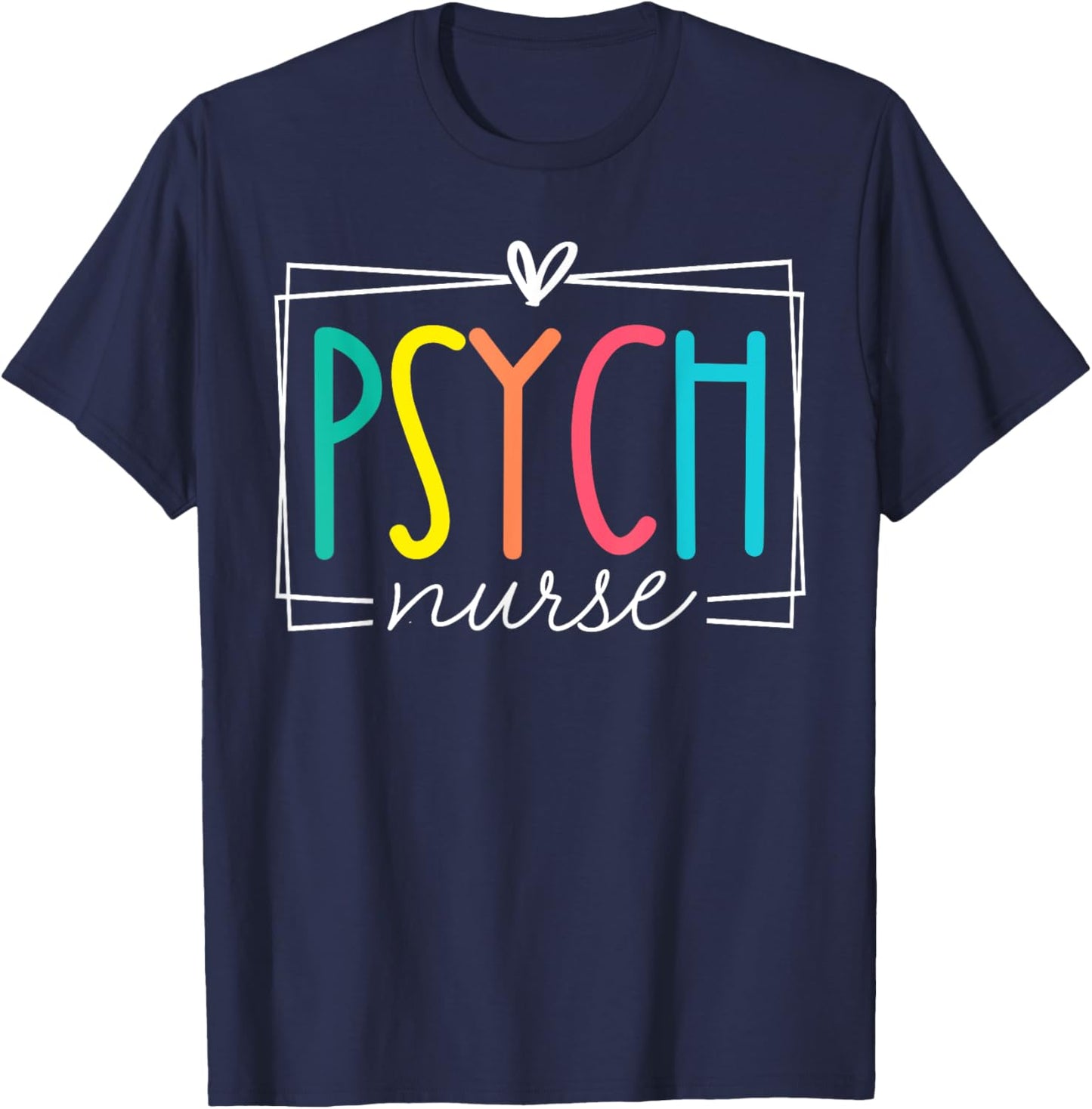 Psych Nurse Psychiatric Nursing RN Cute Appreciation Mental T-Shirt - T-Shirt | Navy
