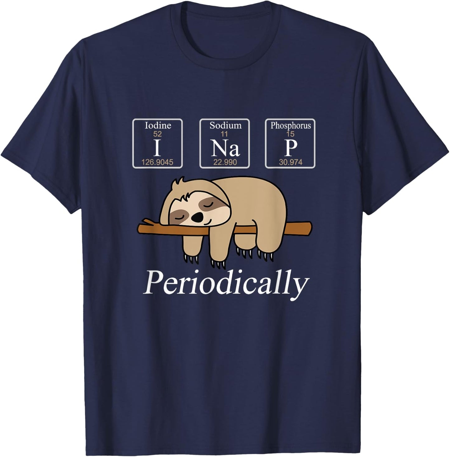 Funny Chemistry Nerdy Lazy Sloth I Nap Periodically T-Shirt - T-Shirt | Navy