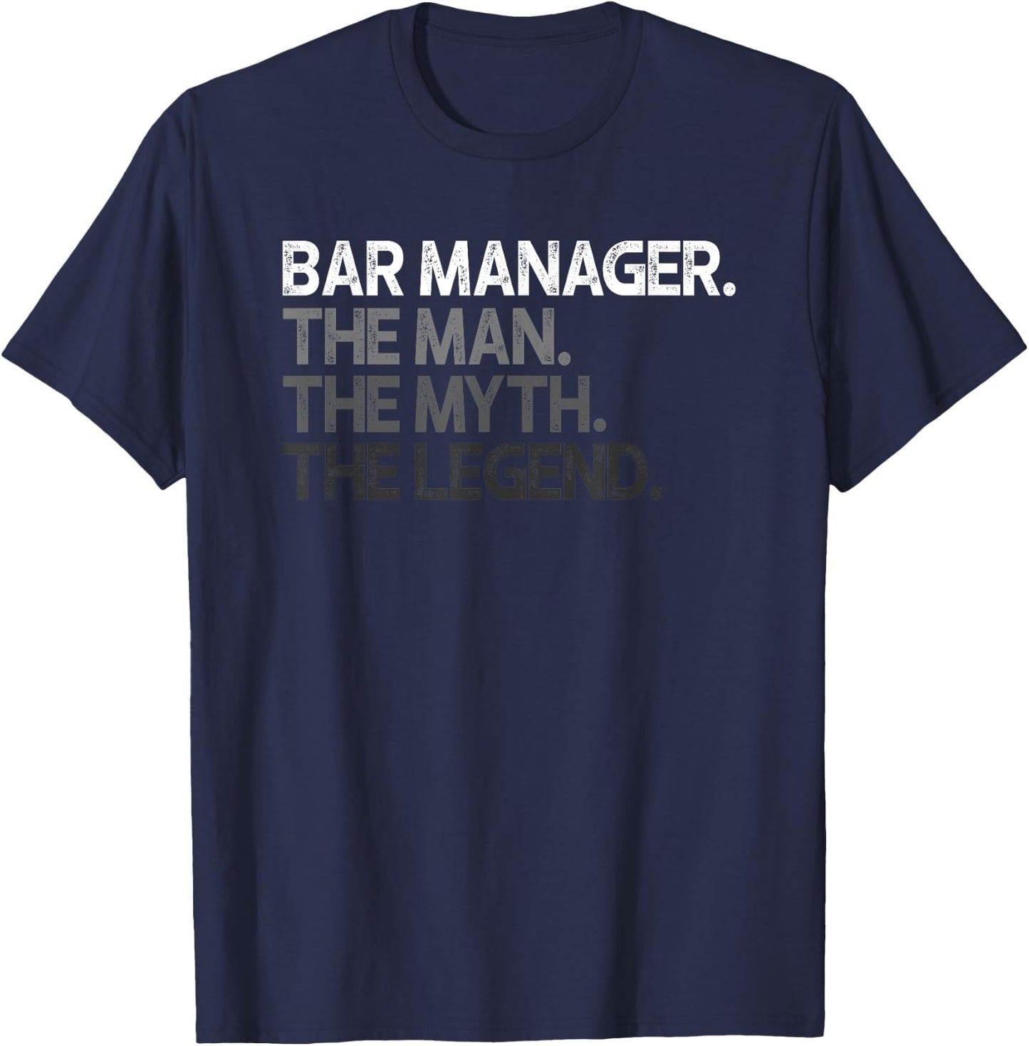 Bar Manager The Man Myth Legend Gift T-Shirt - T-Shirt | Navy