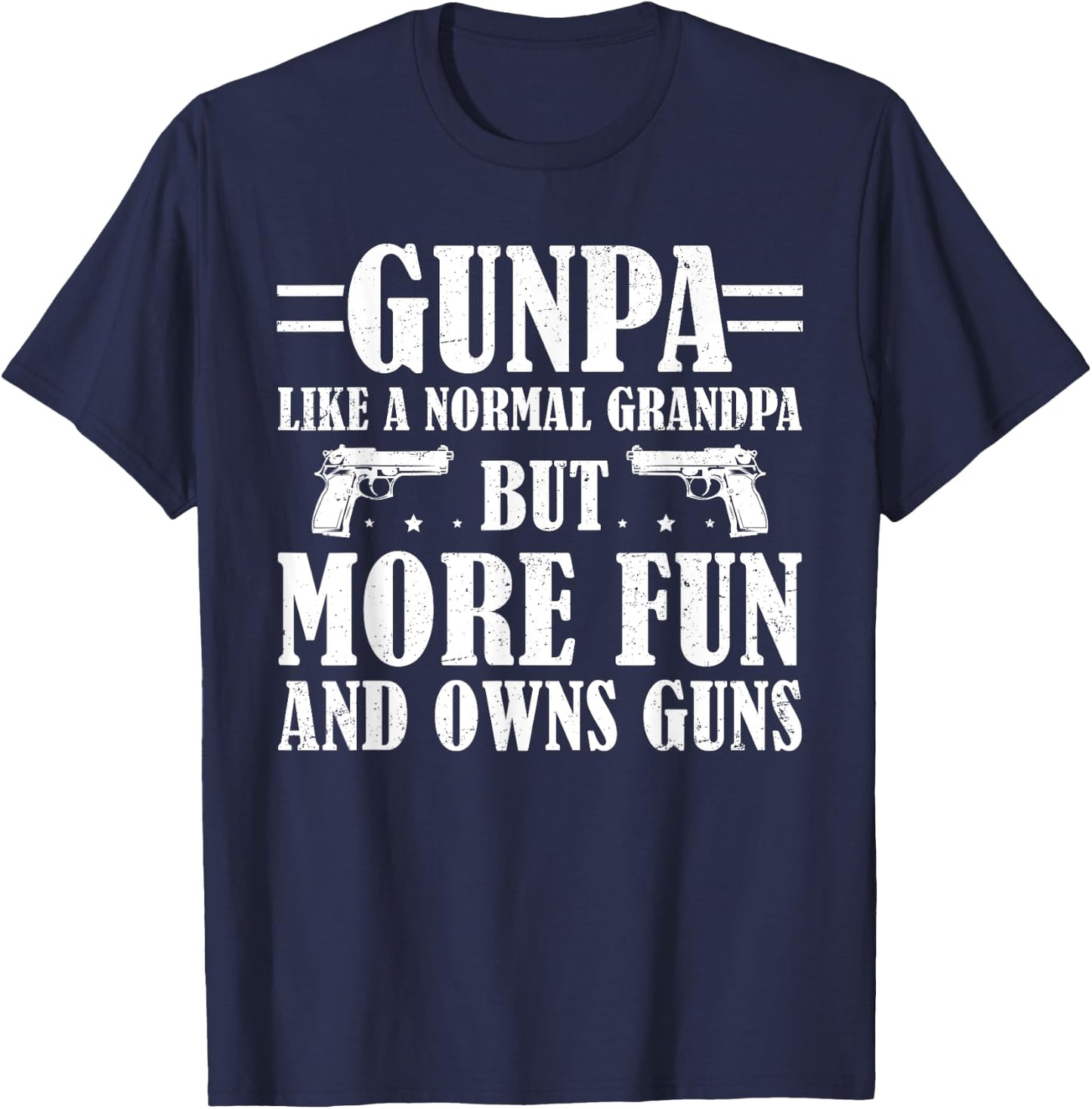 Funny Gunpa Like A Normal Grandpa But More Fun And Owns Guns T-Shirt - T-Shirt | Navy