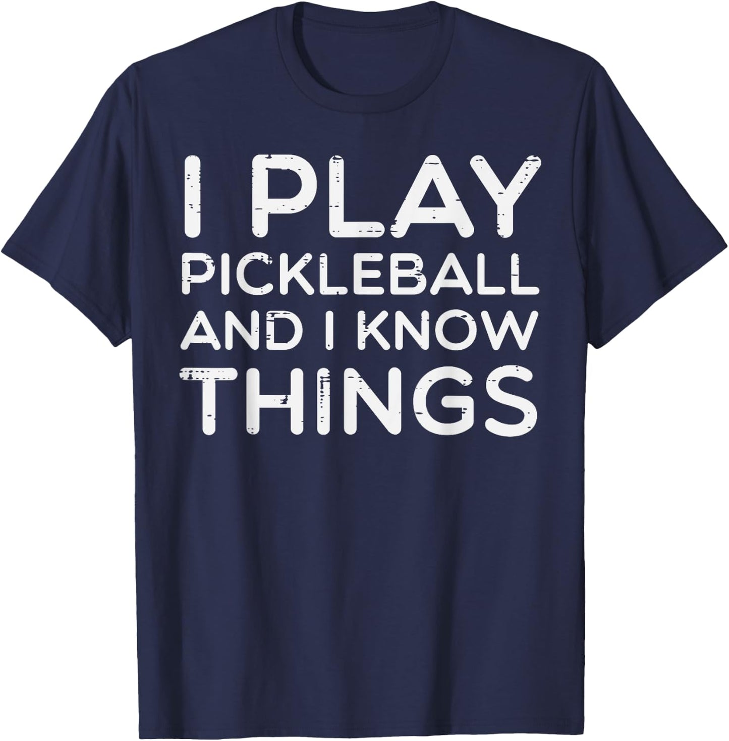 I Play Pickleball And Know Things Pickle Ball Men Women Kids T-Shirt - T-Shirt | Navy