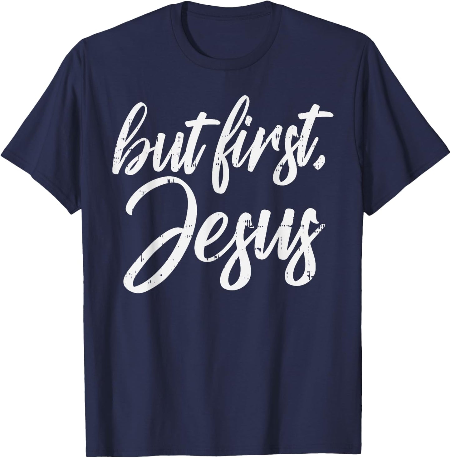 But First Jesus God Christ Faith Religious Christian Gift T-Shirt - T-Shirt | Navy