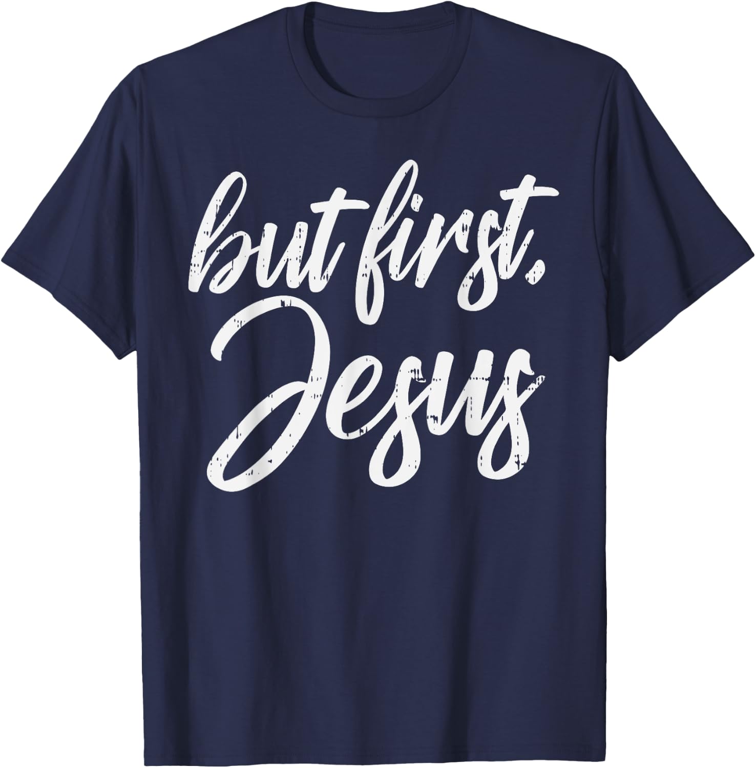 But First Jesus God Christ Faith Religious Christian Gift T-Shirt - T-Shirt | Navy