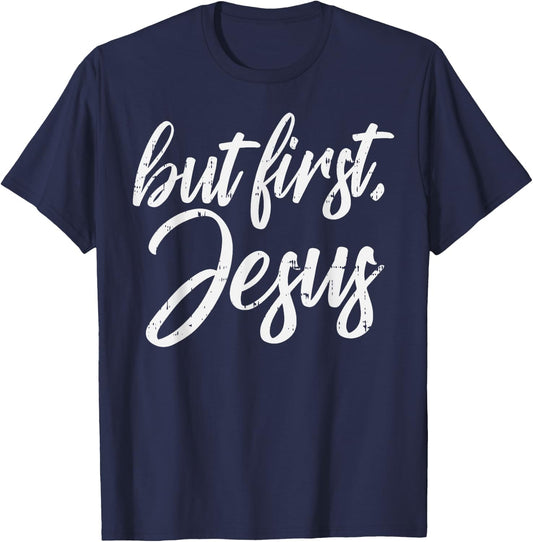 But First Jesus God Christ Faith Religious Christian Gift T-Shirt - T-Shirt | Navy