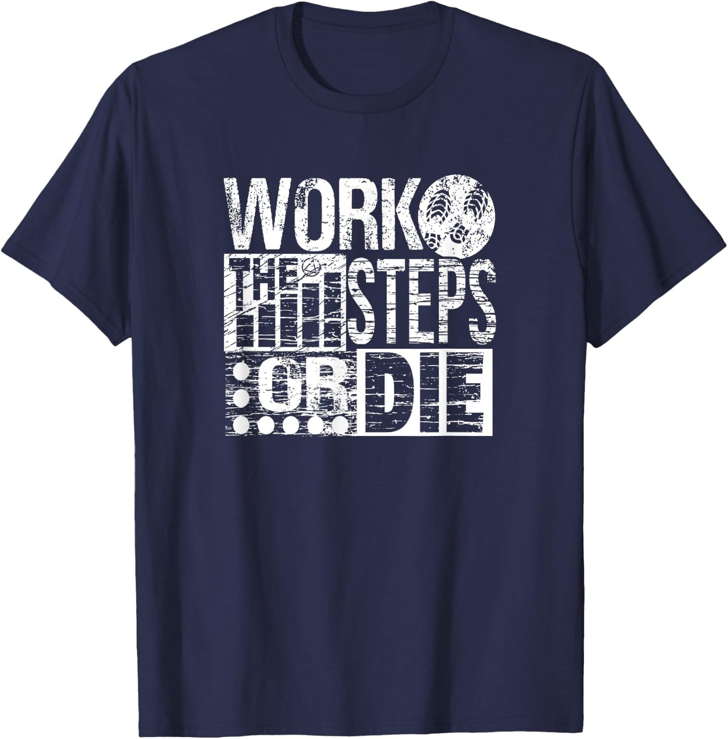 Work The Steps Or Die Alcoholics AA Anonymous Sober Recovery T-Shirt - T-Shirt | Navy
