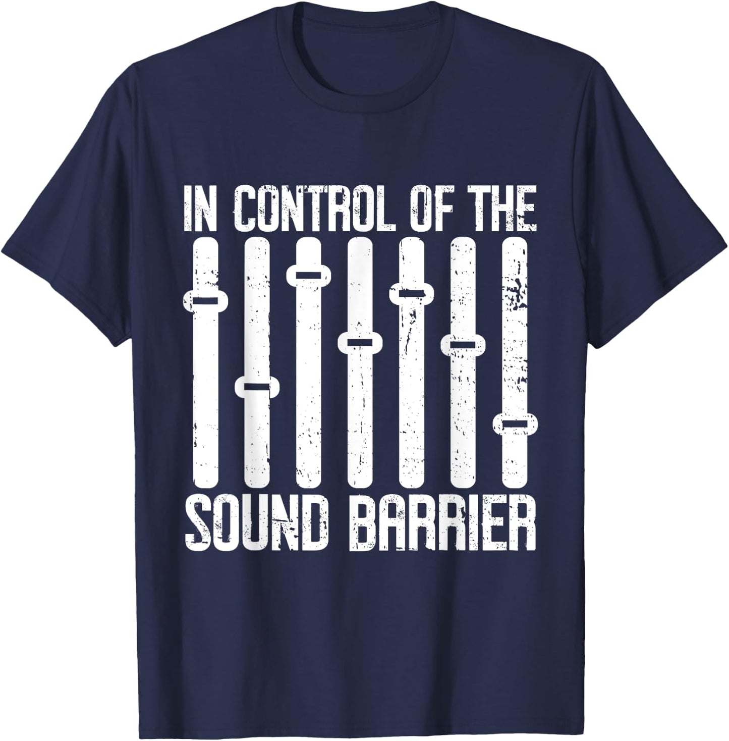 In Control of the Sound Barrier Sound Engineer T-Shirt - T-Shirt | Navy