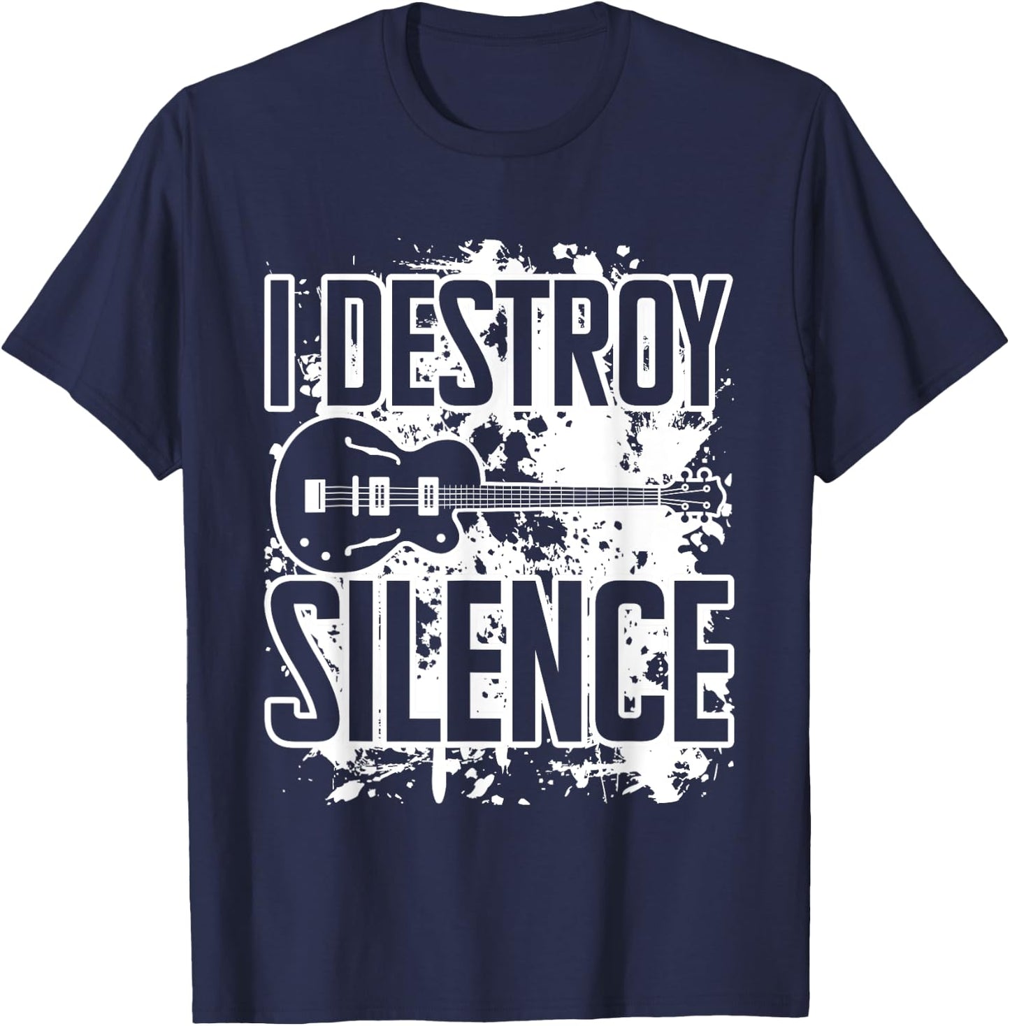 I Destroy Silence Bass Player Funny Guitar Music Enthusiasts T-Shirt - T-Shirt | Navy