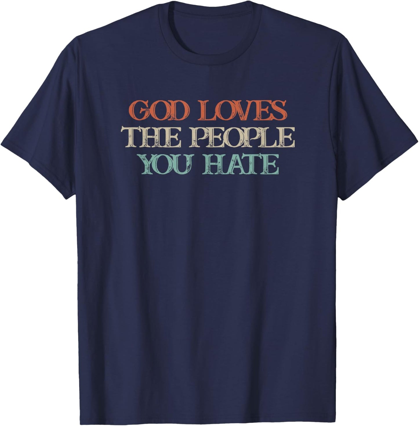 God Loves The People You Hate T-Shirt - T-Shirt | Navy