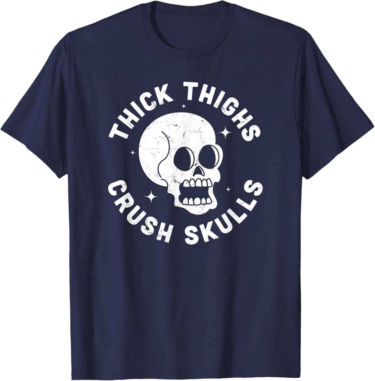 Thick Thighs Crush Skulls - Funny Body Positive Workout Gym T-Shirt - T-Shirt | Navy