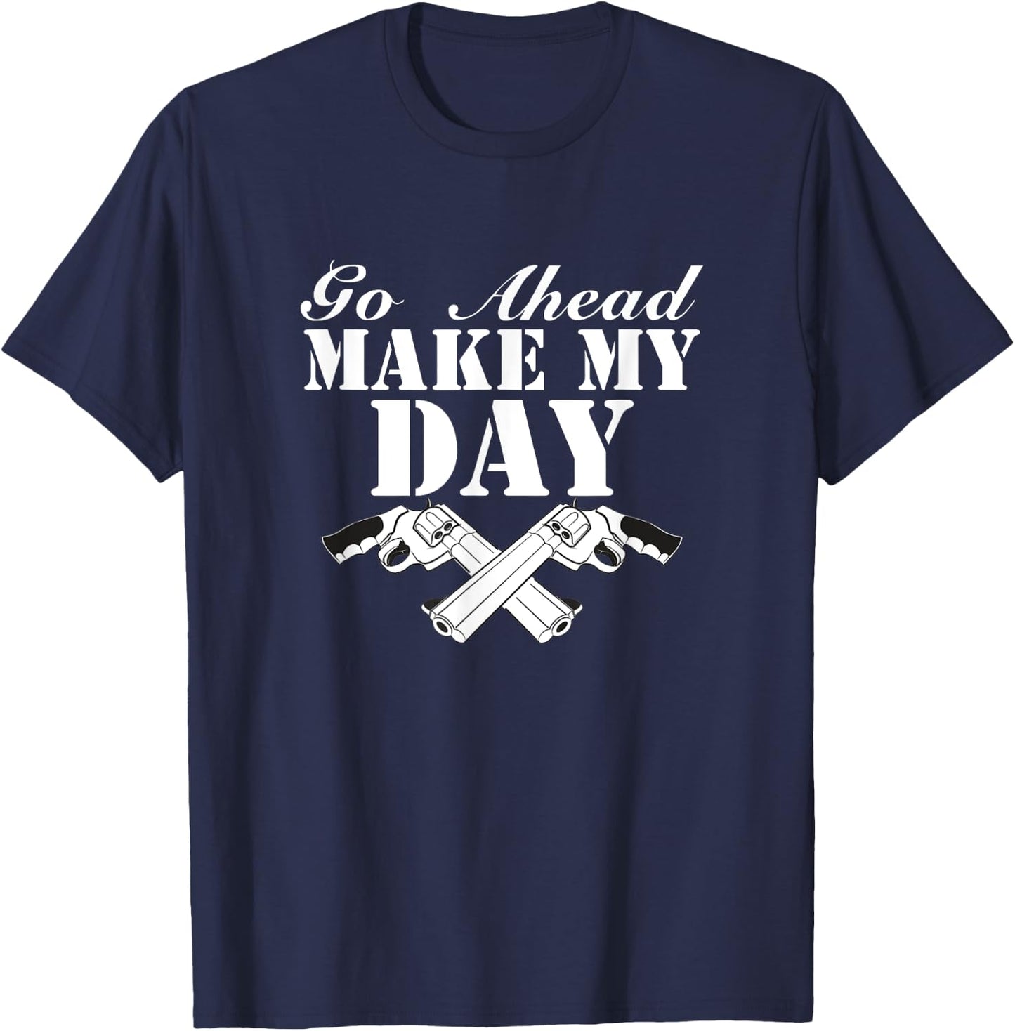 Go Ahead, Make My Day T-Shirt - T-Shirt | Navy