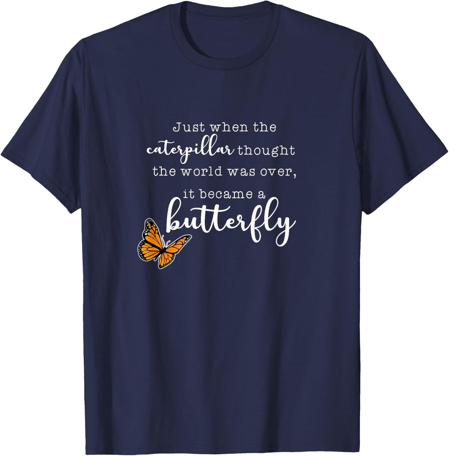 Just When The Caterpillar - Monarch Butterflies Chrysalis T-Shirt - T-Shirt | Navy