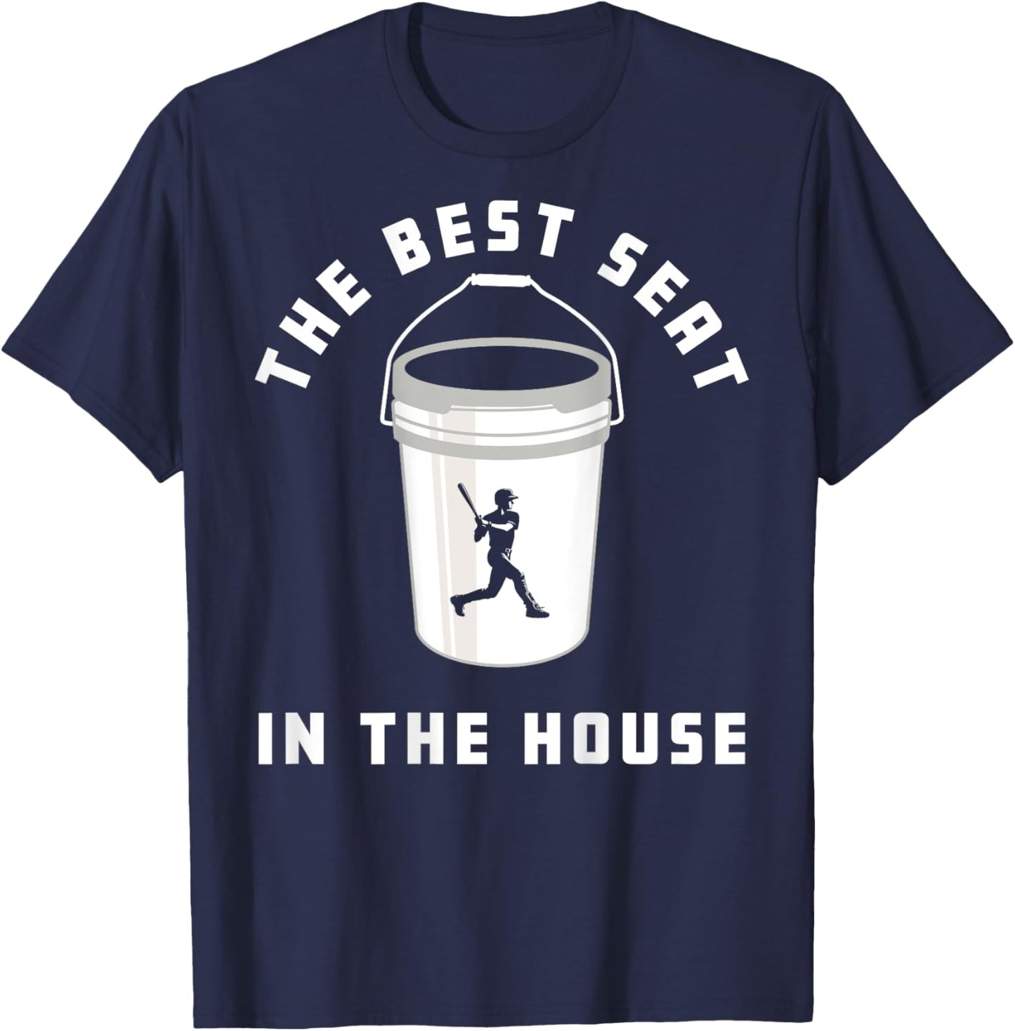 Baseball Bucket Baseball Lovers The Best Seat In The House T-Shirt - T-Shirt | Navy