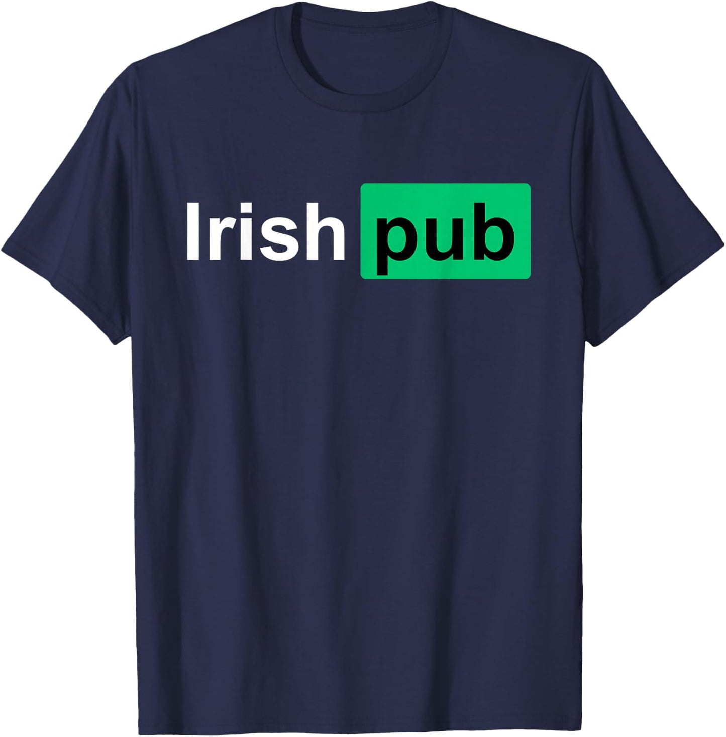 Irish Pub Shirt - Funny Irish Shirts - Funny St Patricks Day T-Shirt - T-Shirt | Navy
