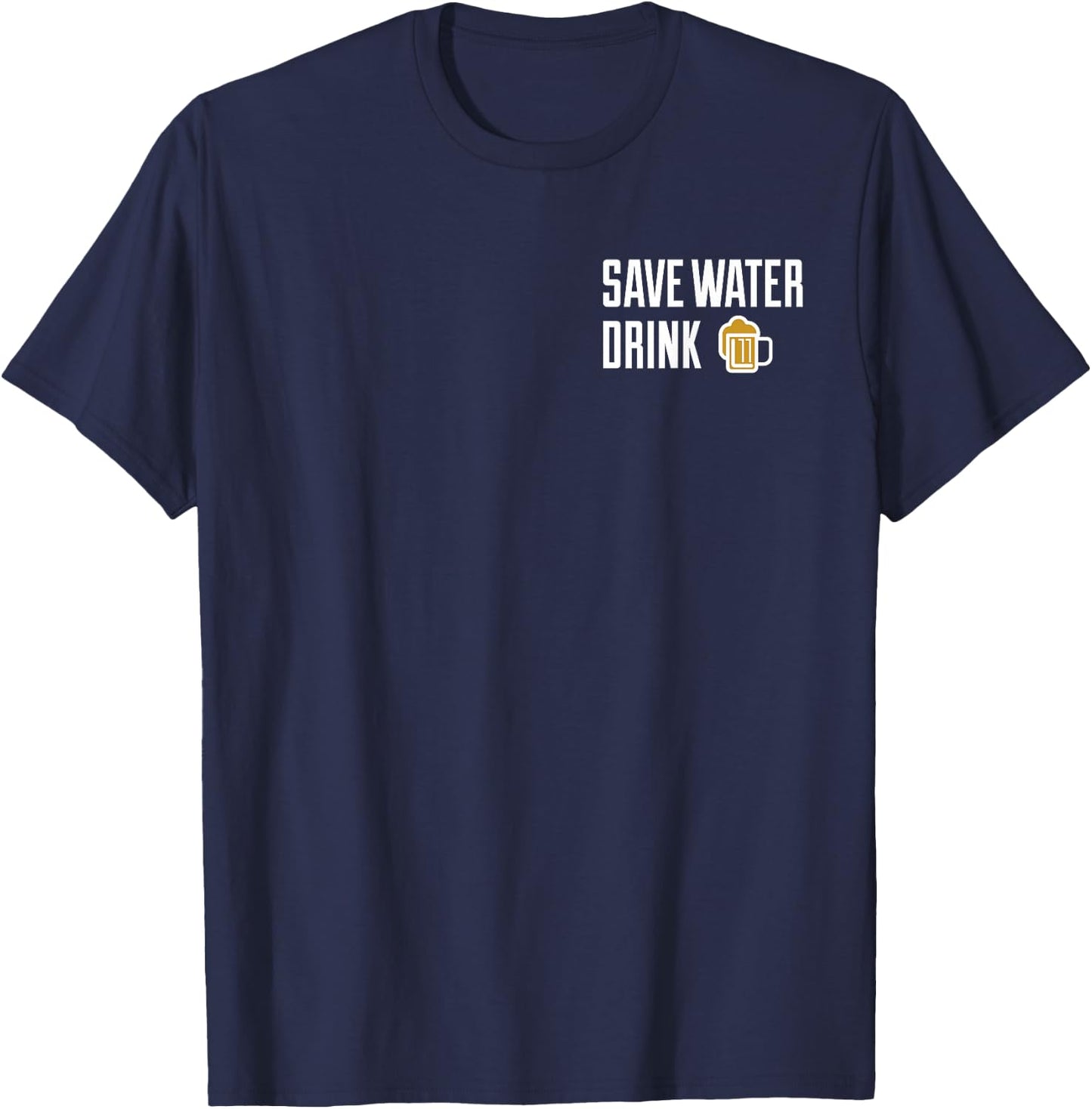 Save Water Drink Beer T-Shirt - T-Shirt | Navy