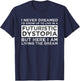 I Never Dreamed I'd Grow Up To Live In A Futuristic Dystopia T-Shirt - T-Shirt | Navy