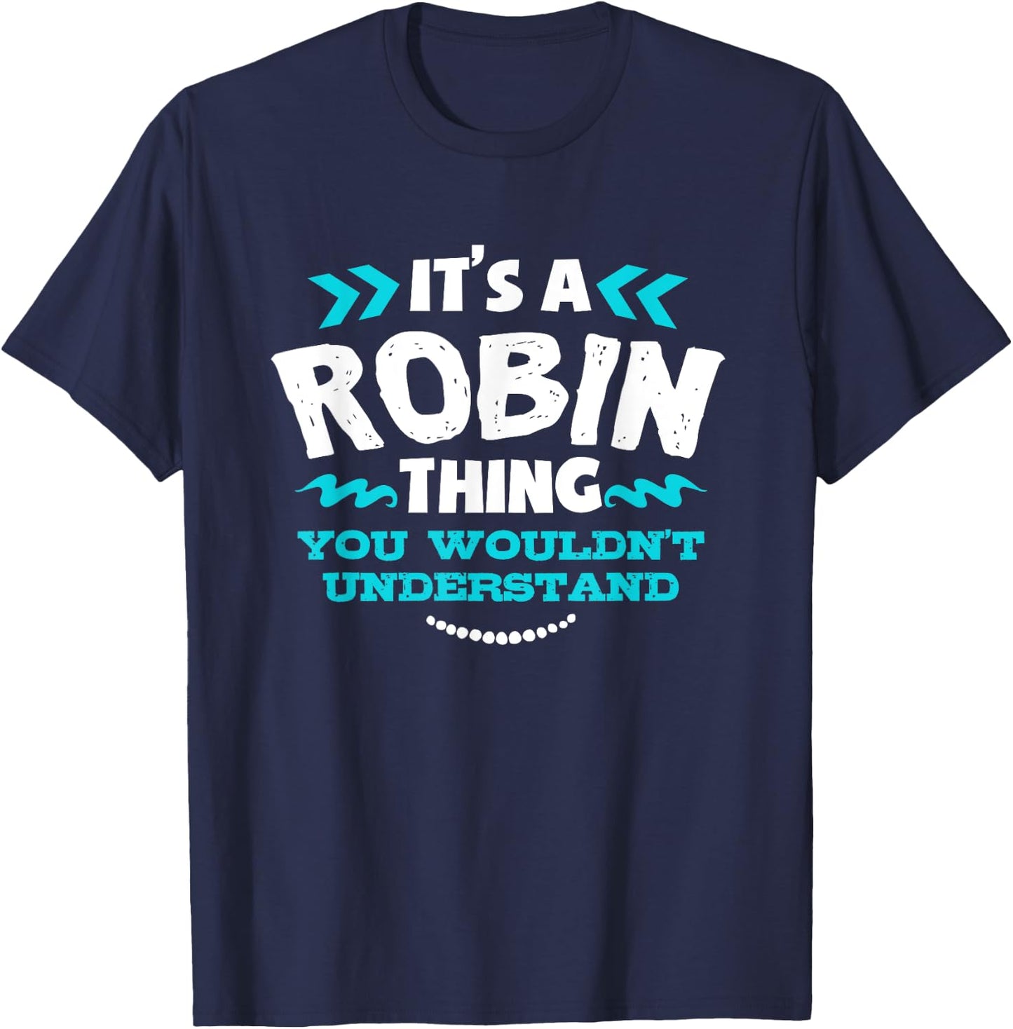 Robin Personalised Gift It's a Robin Thing T-Shirt - T-Shirt | Navy