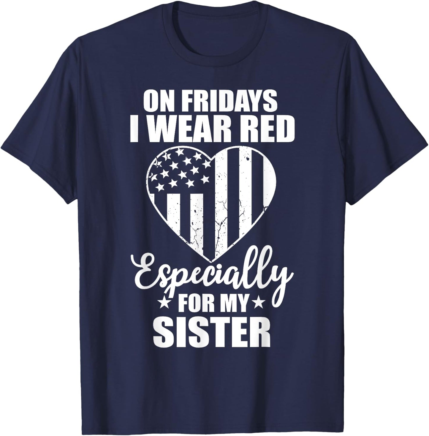 Red Friday For My Sister Military Troops Deployed Wear Shirt T-Shirt - T-Shirt | Navy