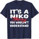 It's A Niko Thing You Wouldn't Understand Funny Niko Gift T-Shirt - T-Shirt | Navy