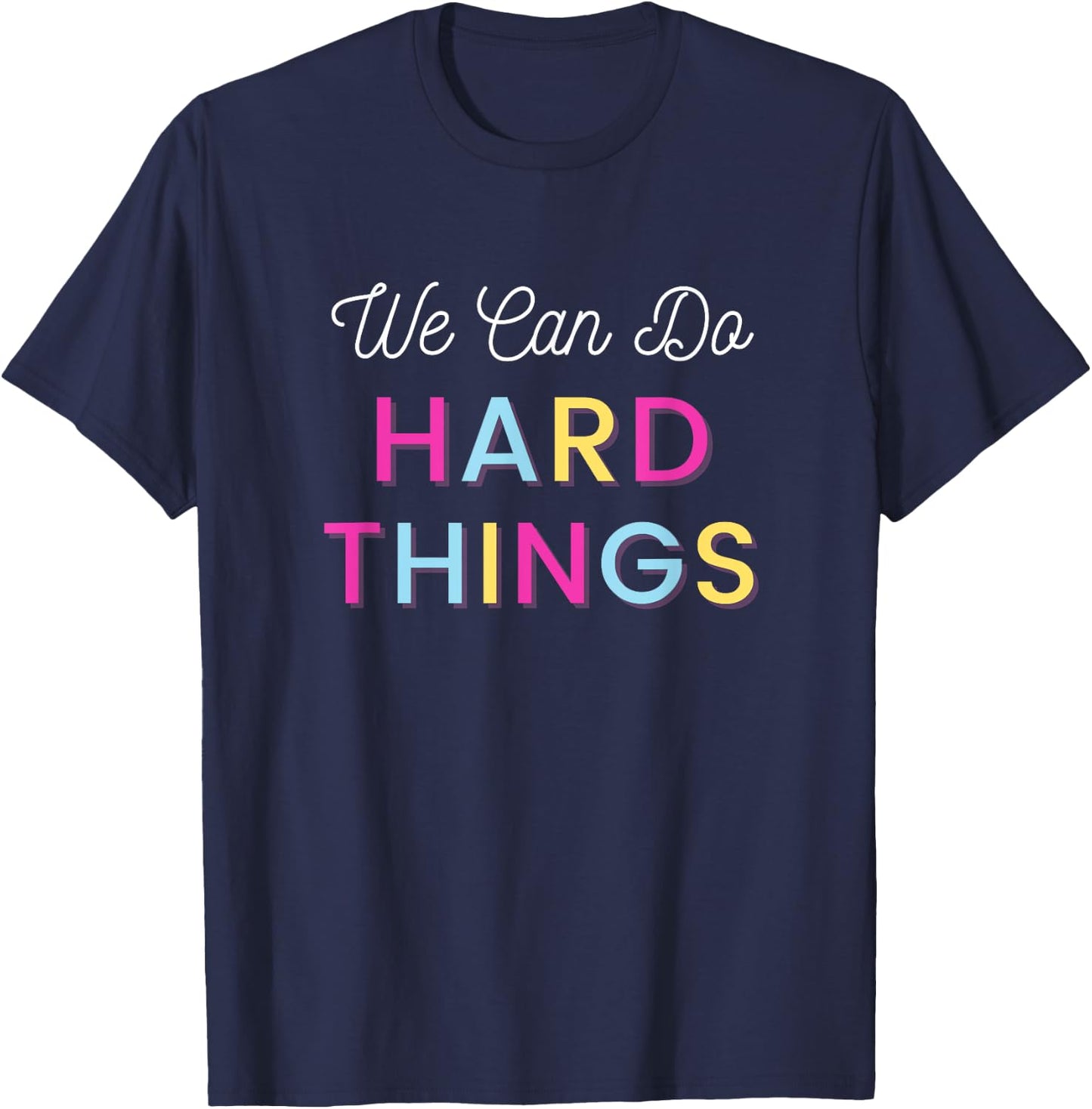 We Can Do Hard Things Motivational Inspirational Teacher Men Women Kids T-Shirt - T-Shirt | Navy