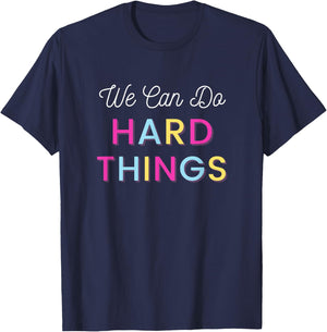 We Can Do Hard Things Motivational Inspirational Teacher Men Women Kids T-Shirt - T-Shirt | Navy