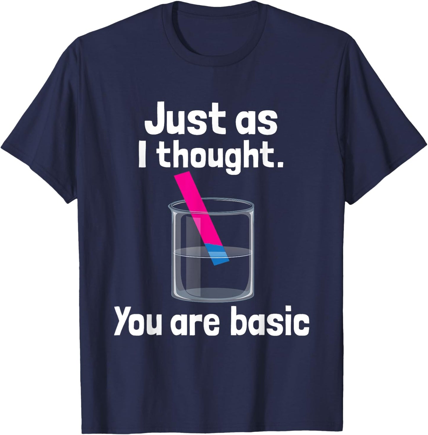 You Are Basic - Chemistry Humor Science Teacher Litmus Test Women Kids T-Shirt - T-Shirt | Navy